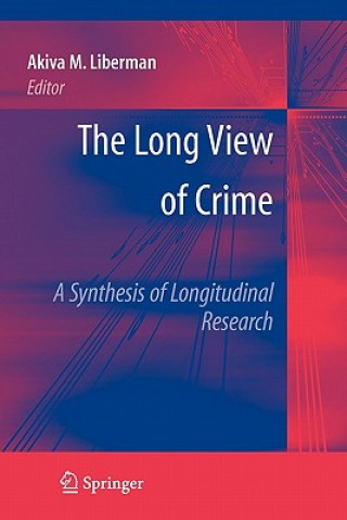 Kniha Long View of Crime: A Synthesis of Longitudinal Research Akiva M. Liberman