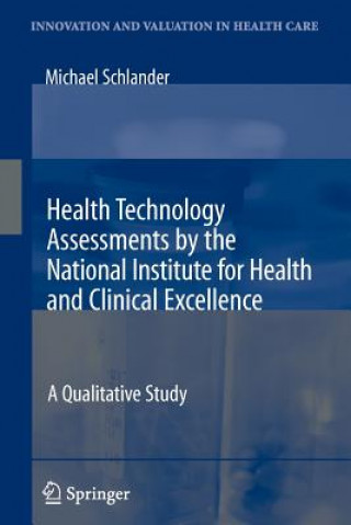 Libro Health Technology Assessments by the National Institute for Health and Clinical Excellence Michael Schlander