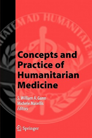 Kniha Concepts and Practice of Humanitarian Medicine Sisvan W. A. Gunn