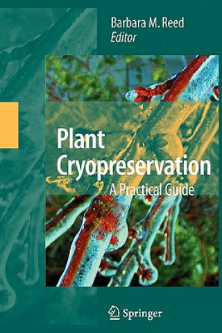 Könyv Plant Cryopreservation: A Practical Guide Barbara B.M. Reed