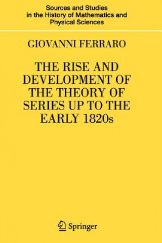 Kniha Rise and Development of the Theory of Series up to the Early 1820s Giovanni Ferraro