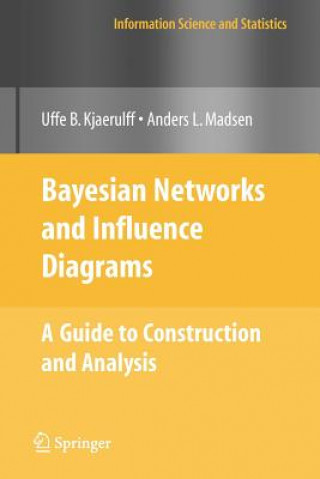 Książka Bayesian Networks and Influence Diagrams: A Guide to Construction and Analysis Uffe B. Kjaerulff