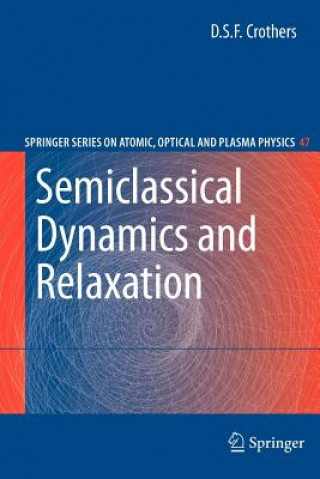 Könyv Semiclassical Dynamics and Relaxation D.S.F. Crothers