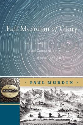Kniha Full Meridian of Glory Paul Murdin