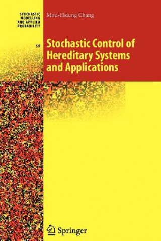 Livre Stochastic Control of Hereditary Systems and Applications Mou-Hsiung Chang