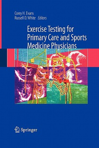 Könyv Exercise Testing for Primary Care and Sports Medicine Physicians Corey H. Evans