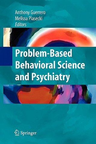 Könyv Problem-based Behavioral Science and Psychiatry Anthony Guerrero