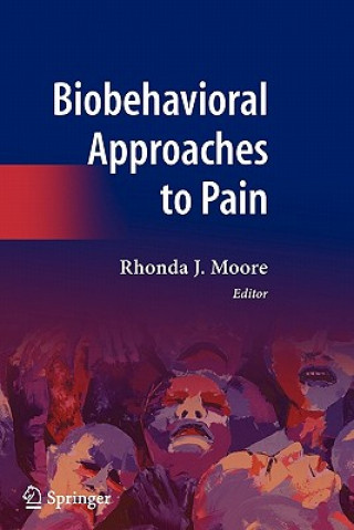 Knjiga Biobehavioral Approaches to Pain Rhonda J. Moore