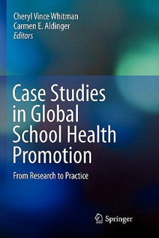 Książka Case Studies in Global School Health Promotion Cheryl Vince Whitman