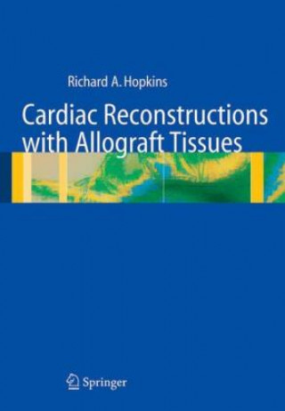 Książka Cardiac Reconstructions with Allograft Tissues Richard A. Hopkins