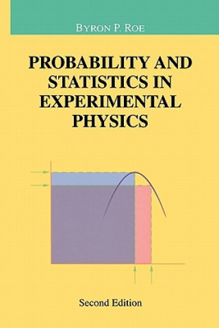 Kniha Probability and Statistics in Experimental Physics Byron P. Roe