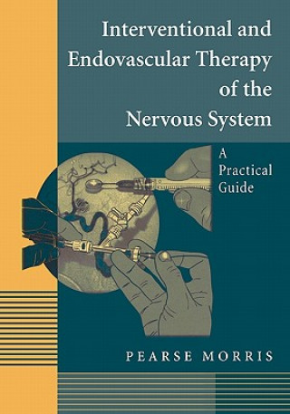 Knjiga Interventional and Endovascular Therapy of the Nervous System Pearse Morris