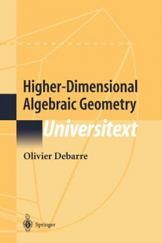 Kniha Higher-Dimensional Algebraic Geometry Olivier Debarre