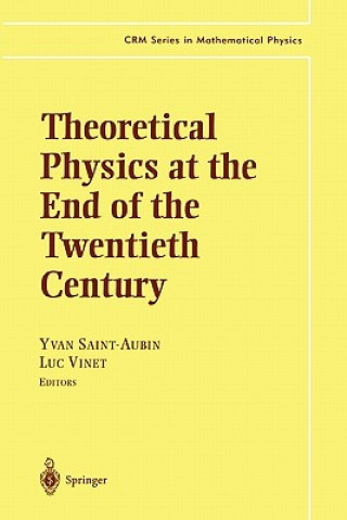 Carte Theoretical Physics at the End of the Twentieth Century Yvan Saint-Aubin