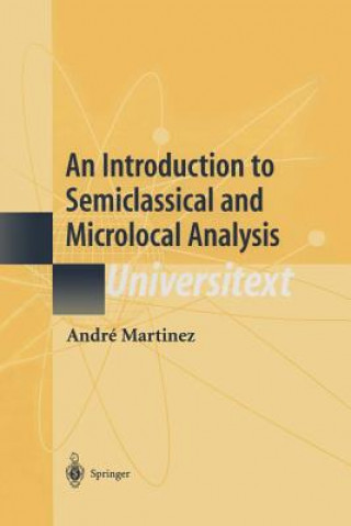 Carte An Introduction to Semiclassical and Microlocal Analysis Andre Martinez