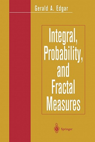 Carte Integral, Probability, and Fractal Measures Gerald A. Edgar