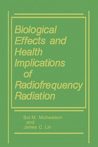 Buch Biological Effects and Health Implications of Radiofrequency Radiation James C. Lin