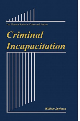 Könyv Criminal Incapacitation William Spelman