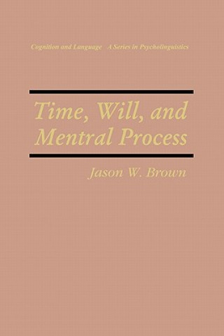 Kniha Time, Will, and Mental Process Jason W. Brown