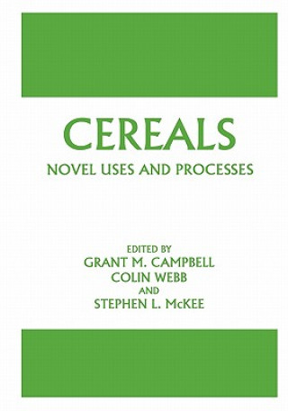 Kniha Cereals: Novel Uses and Processes Grant M. Campbell