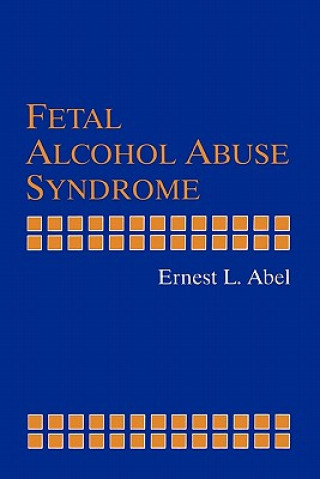 Kniha Fetal Alcohol Abuse Syndrome Ernest L. Abel