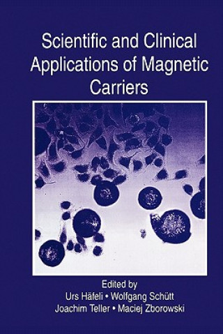 Kniha Scientific and Clinical Applications of Magnetic Carriers Urs Häfeli