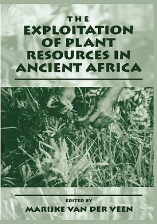 Книга Exploitation of Plant Resources in Ancient Africa Marijke van der Veen