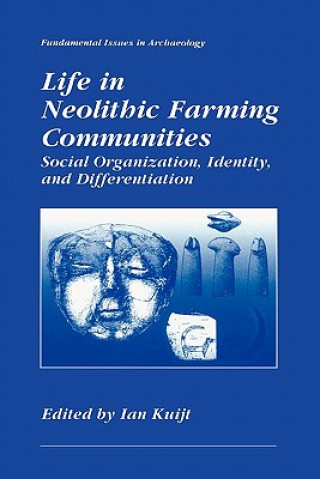 Kniha Life in Neolithic Farming Communities Ian Kuijt