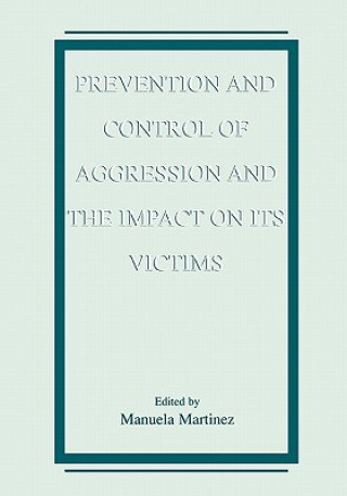 Könyv Prevention and Control of Aggression and the Impact on its Victims Manuela Martinez