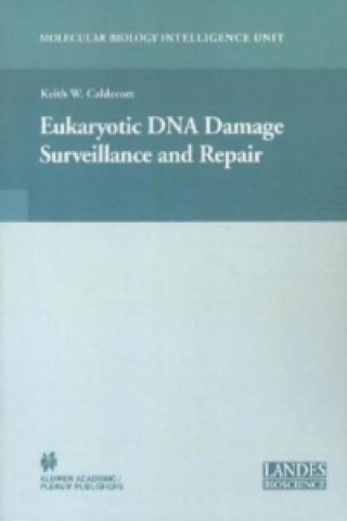 Kniha Eukaryotic DNA Damage Surveillance and Repair Keith William Caldecott