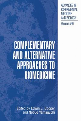 Книга Complementary and Alternative Approaches to Biomedicine Edwin L. Cooper