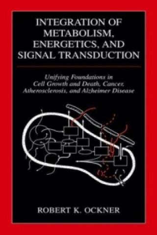 Kniha Integration of Metabolism, Energetics, and Signal Transduction Robert K. Ockner