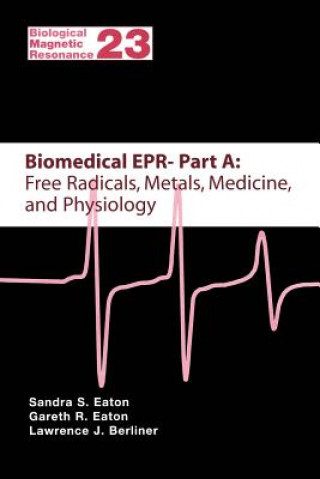 Könyv Biomedical EPR - Part A: Free Radicals, Metals, Medicine and Physiology Sandra S. Eaton