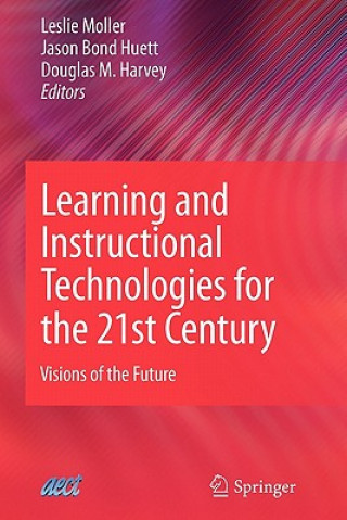 Knjiga Learning and Instructional Technologies for the 21st Century Leslie Moller