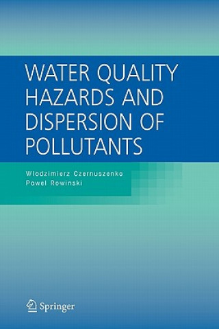 Kniha Water Quality Hazards and Dispersion of Pollutants Wlodzimierz Czernuszenko