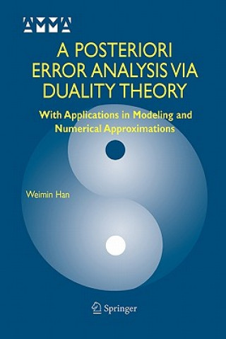 Könyv Posteriori Error Analysis Via Duality Theory Weimin Han