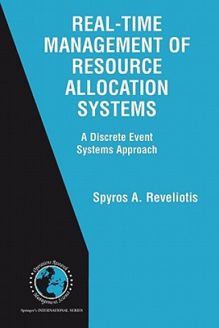 Kniha Real-Time Management of Resource Allocation Systems Spyros A. Reveliotis