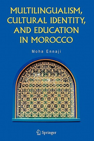 Könyv Multilingualism, Cultural Identity, and Education in Morocco Moha Ennaji