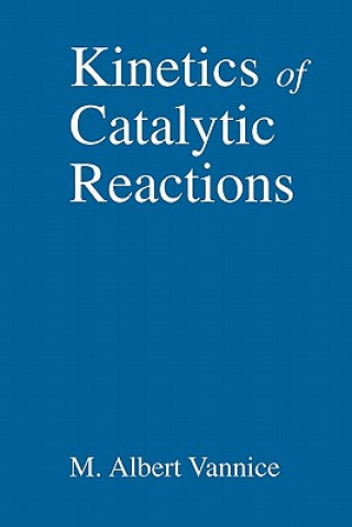 Könyv Kinetics of Catalytic Reactions M. Albert Vannice