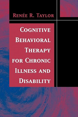 Carte Cognitive Behavioral Therapy for Chronic Illness and Disability Renee R. Taylor