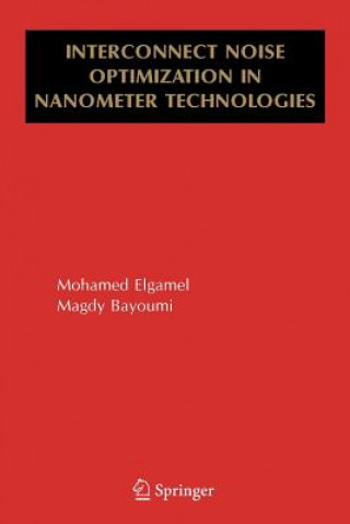 Kniha Interconnect Noise Optimization in Nanometer Technologies Mohamed Elgamel