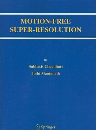 Książka Motion-Free Super-Resolution Subhasis Chaudhuri