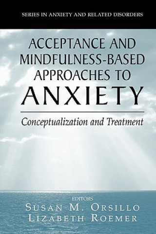 Könyv Acceptance- and Mindfulness-Based Approaches to Anxiety Susan M. Orsillo