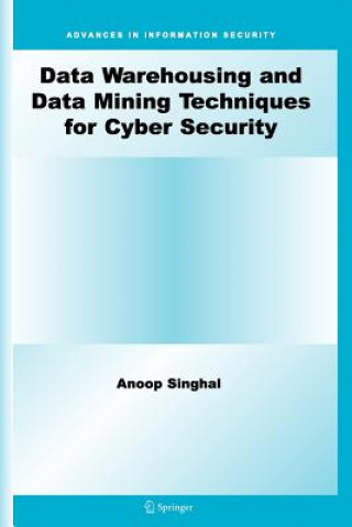 Kniha Data Warehousing and Data Mining Techniques for Cyber Security Anoop Singhal