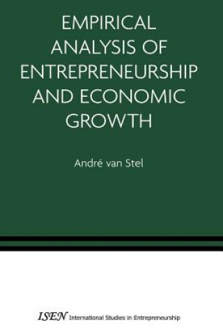 Kniha Empirical Analysis of Entrepreneurship and Economic Growth André van Stel