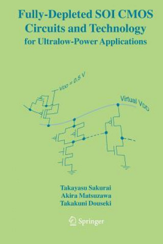 Könyv Fully-Depleted SOI CMOS Circuits and Technology for Ultralow-Power Applications Takayasu Sakurai