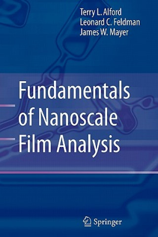 Carte Fundamentals of  Nanoscale Film Analysis Terry L. Alford