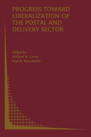 Kniha Progress toward Liberalization of the Postal and Delivery Sector Michael A. Crew