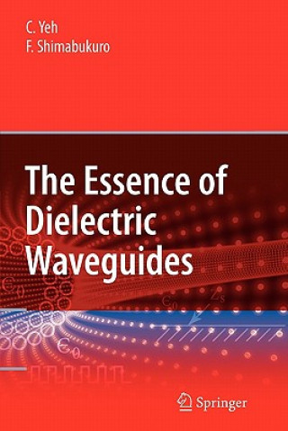 Carte Essence of Dielectric Waveguides C. Yeh