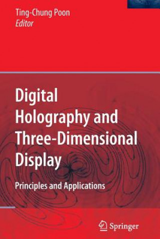 Könyv Digital Holography and Three-Dimensional Display Ting-Chung Poon